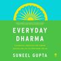 Suneel Gupta: Everyday Dharma: 8 Essential Practices for Finding Success and Joy in Everything You Do, MP3-CD