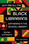 Buchcover mit bunten geometrischen Mustern. Text: "WHY ARE ALL THE BLACK LIBRARIANS GATHERING IN THE SCHOOL LIBRARY? Stories and lessons. ERIKA LONG, EDITOR."