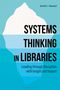Jennifer L. Hopwood: Systems Thinking in Libraries, Buch