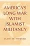 Text: "AMERICA'S LONG WAR WITH ISLAMIST MILITANCY SCOTT W. HIBBARD". Hintergrund: Karte des Nahen Ostens in Beige.