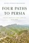 SEYED HOSSEIN MOUSAVIAN: FOUR PATHS TO PERSIA – ENDING AMERICA’S LONG CONFLICT WITH IRAN. Hügelige Landschaft., Buch