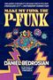 „MAKE MY FUNK THE P-FUNK“, darunter steht „DANIEL BEDROSIAN“. Dazwischen bunte UFO-Illustration mit Symbolen., Buch