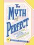 Text: "The Myth of Perfect: Breaking Free from the Pressure to Overachieve". Illustrierter Buchtitel in lebhaften Farben., Buch