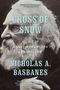 Texte: "CROSS OF SNOW", "A LIFE OF HENRY WADSWORTH LONGFELLOW", "NICHOLAS A. BASBANES". Schwarz-weiß Bild eines alten Mannes im Profil., Buch