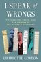„I SPEAK of WRONGS: FRIENDSHIPS, FEUDS, AND THE ORIGINS OF THE WOMEN’S MOVEMENT“ von Charlotte Gordon. Verschiedene Porträts., Buch