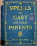 "Spells to Cast on Your Parents" und "Pete Holmes" stehen in Gelb auf einem blauen, abgenutzten Buchcover mit Drachenmotiv.