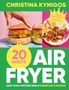 "CHRISTINA KYNIGOS. 20 MINUTE AIR FRYER. Ein Burger, ein Teller mit Salat, Text: 'The air fryer queen', eine Krone."