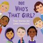 „WHO HQ“, „WHO'S THAT GIRL? True Stories for Little Feminists“. Illustrationen von sieben lächelnden Mädchen., Buch