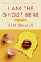"I AM THE GHOST HERE STORIES KIM SAMEK." Illustration: Zerbrochene Eierschalen, gelber Hintergrund, rote Lippen.