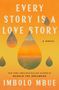 Text: "Every Story is a Love Story", "A Novel", "Imbolo Mbue". Orange Hintergrund mit Tropfen, Landschaften darin., Buch