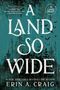 Erin A. Craig: A Land So Wide, Buch