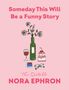 Nora Ephron: Someday This Will Be a Funny Story, Buch