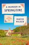 "A Murder in Springtime", "A Bruno, Chief of Police Novel", "Martin Walker". Landschaft mit Kirche und Mohnblumen.