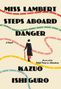 "Miss Lambert Steps Aboard Danger. A Novel by Kazuo Ishiguro, Gewinner des Nobelpreises für Literatur." Frau mit Regenschirm., Buch