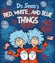 Oben steht: "Dr. Seuss’s RED, WHITE, AND BLUE THINGS". Zwei Figuren mit blauen Haaren tragen Flaggen, umgeben von Feuerwerk.