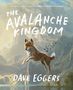 „The Avalanche Kingdom“ und „Dave Eggers“. Ein springender Hund vor einer majestätischen Berglandschaft. , Buch