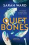 Sarah Ward: Quiet Bones, Buch