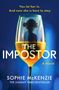 Im Hintergrund sind die Texte: „You let her in. And now she is here to stay. THE IMPOSTOR Sophie McKenzie.“ Ein Weinglas mit Frauensilhouette.