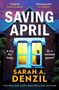 "Saving April" von Sarah A. Denzil. Leuchtendes Fenster, dunkles Haus. "A cry for help... Or a twisted game?", Buch