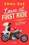 Text: "Emma Rae. Love at First Ride. She's everything he wants. He's everything she can't have."

Illustration: Eine Frau und ein tätowierter Mann auf einem Motorrad., Buch