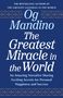 Og Mandino: The Greatest Miracle in the World. An amazing narrative sharing secrets for happiness and success.