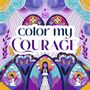 „Color My Courage“: Bunte Illustration mit meditierenden Figuren und stilisierten, symmetrischen Mustern.