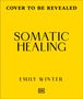 Text: "Cover to be revealed. Somatic Healing. Emily Winter." Gelber Hintergrund, zentrierter schwarzer Text, DK-Logo unten.