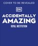 Text: "COVER TO BE REVEALED", "DK", "ACCIDENTALLY AMAZING", "ROYAL INSTITUTION". Blaues Hintergrunddesign mit einem Logo.