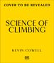 Text „COVER TO BE REVEALED“. „SCIENCE OF CLIMBING“. „KEVIN COWELL“. Gelber Hintergrund, zentrierte schwarze Schrift. DK-Logo.