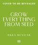 Text oben: "COVER TO BE REVEALED". Mittel: "GROW EVERYTHING FROM SEED". Unten: "JEKKA MCVICAR". Grüner Hintergrund.