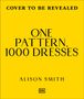 Alison Smith: One Pattern, 1000 Dresses, Buch