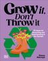 Text: "Grow it, Don't Throw it. 75 Ideas for Recycling and Repurposing in the Garden. Simon Akeroyd." Illustration: Stiefel mit Blumen., Buch