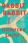 Jennifer E Smith: Rabbit Rabbit, Buch