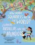 „HOW MANY SQUIRRELS ARE IN THE WORLD?“, „¿CUÁNTAS ARDILLAS HAY EN EL MUNDO?“ Bunte Eichhörnchen auf Bäumen, Kind mit Hund.