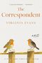 Text: "A cause for celebration." — Ann Patchett. "The Correspondent, Virginia Evans, A Novel." Illustration: Zwei Rotkehlchen.