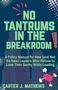 Carter J Mathews: No Tantrums in the Breakroom, Buch