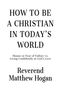 Reverend Matthew Hogan: How to be a Christian in Today's World, Buch