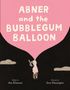 "ABNER and the BUBBLEGUM BALLOON". Illustration: Person mit Kaugummiballon. Text: "Words by Jon Klassen", "Pictures by Jess Hannigan"., Buch