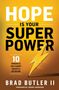 "HOPE IS YOUR SUPER POWER. 10 Principles for Student Success & Retention. Brad Butler II. Foreword by Jeremy Anderson." Blitze zeichnen einen Stift.