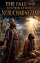 Caleb Nathaniel Brooks: The Fall and Restoration of Nebuchadnezzar, Buch, Buch