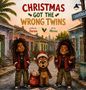 "CHRISTMAS GOT THE WRONG TWINS" steht oben. Zwei fröhliche Kinder und ein Rentier mit Weihnachtsmütze auf der Straße., Buch