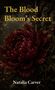 Text: "The Blood Bloom's Secret" und "Natalia Carver". Eine große dunkelrote Blume vor einem düsteren Hintergrund., Buch