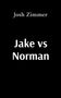 Schwarzer Hintergrund, weiße Schrift: "Jake vs Norman" unten, "Josh Zimmer" oben., Buch