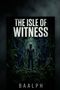 "The Isle of Witness" und "BAALPH" stehen über einer mystischen Gestalt in einem Dschungel mit leuchtenden Kabeln., Buch