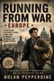 "RUNNING FROM WAR EUROPE" in großen Lettern. Unten: „A drafted boy. A continent divided. Memoir of escape, war & hope.“ Im Hintergrund historische Gebäude, hinter einem jungen Mann in Tarnkleidung, der entschlossen wirkt., Buch