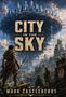 Der Text lautet: "City in the Sky. Mark Castleberry". Eine futuristische Stadt schwebt über einer überwucherten Ruinenlandschaft.