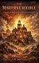 Text: "The Martyr's Crucible", "Unlocking the Mysteries of the Church of San Gennaro", "T. M. Aquinas". 

Eine Kirche in einer dramatischen, feurigen Landschaft., Buch