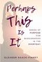 „Perhaps This Is It“ in dunkler Schrift; Untertitel: „Seeds of Purpose for Missionaries in the Everyday“. Silhouette einer Person., Buch