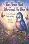 „The Brave Bird Who Found Her Voice“ ist oben, darunter ein blauer Vogel auf einem Ast, umgeben von Blumen., Buch