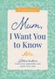 "Family Keepsake Journal: Mum, I Want You to Know. Letters to share your love, memories, and heart with her." Florales Muster., Buch